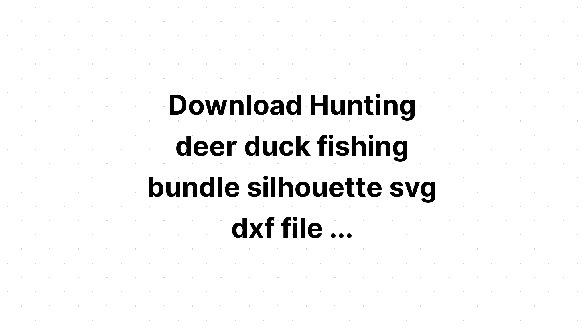 Download Hunting Svg Bundle - Layered SVG Cut File